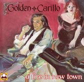 Golden & Carillo - A Fire In New Town