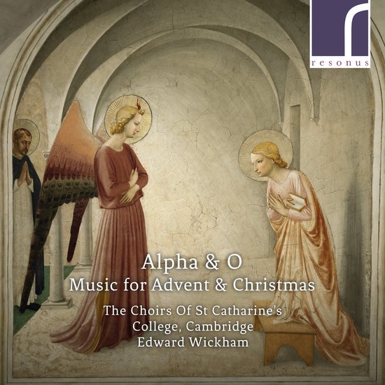 The Choirs Of St. Catharine's College Cambridge, Edward Wickham - Alpha & O: Music For Advent & Christmas (CD)