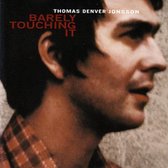 Thomas Denver Jonsson - Barely Touching It (CD)