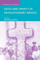 Faith and Impiety in Revolutionary Mexico