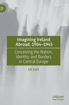 Imagining Ireland Abroad, 1904-1945