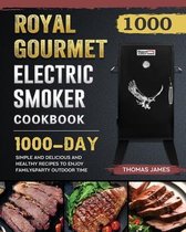 1000 Royal Gourmet Electric Smoker Cookbook
