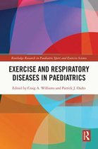 Routledge Research in Paediatric Sport and Exercise Science - Exercise and Respiratory Diseases in Paediatrics