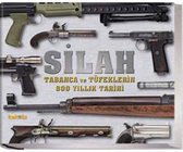 Silah   Tabanca ve Tüfeklerin 800 Yıllık Tarihi