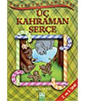 Şekerleme Öyküleri Üç Kahraman Serçe