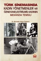 Türk Sinemasında Kadın Yönetmenler ve Özneneleştirilmiş