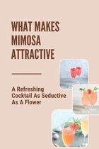 What Makes Mimosa Attractive: A Refreshing Cocktail As Seductive As A Flower