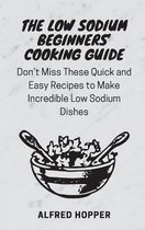 The Low Sodium Beginners' Cooking Guide