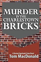Dermot Sparhawk Crime Novel- Murder in the Charlestown Bricks
