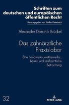 Schriften Zum Deutschen Und Europ�ischen �ffentlichen Recht-Das zahnaerztliche Praxislabor