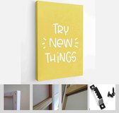 Try new things motivational achievement quote to increase development and creativity vector design with yellow background - Modern Art Canvas - Vertical - 1757948993 - 40-30 Vertical