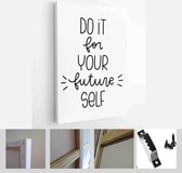 Do it for your future self life and success quote vector design with handwritten advise - Modern Art Canvas - Vertical - 1736579420 - 40-30 Vertical