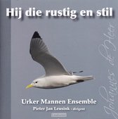 Hij die rustig en stil - Urker Mannen Ensemble o.l.v. Pieter Jan Leusink