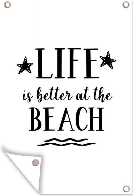 Tuinposter - Tuindoek - Tuinposters buiten - Life is better at the beach - Spreuken - Quotes - 80x120 cm - Tuin