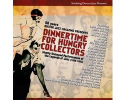 Dinnertime for Hungry Collectors (2CD) Mostly Unissued Performances of the Legends Of Jazz (1926-1952)