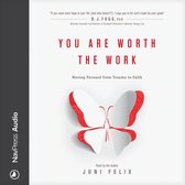 You Are Worth the Work