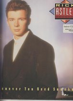 Rick Astley - when ever you need somebody