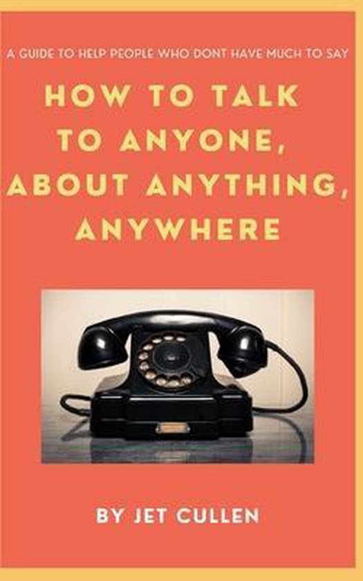 How to Talk to Anyone, about Anything, Anywhere - cover