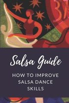 Salsa Guide: How To Improve Salsa Dance Skills