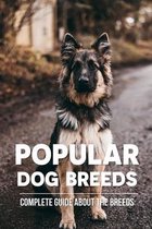 Popular Dog Breeds: Complete Guide About The Breeds