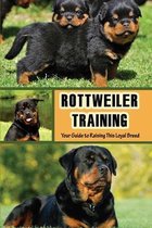 Rottweiler Training: Your Guide to Raising This Loyal Breed