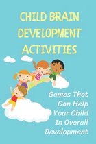 Child Brain Development Activities: Games That Can Help Your Child In Overall Development