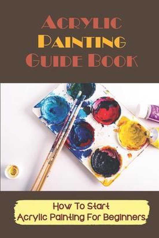 Acrylic Painting Guide Book Micheal Bigham 9798543583739 Boeken acrylic-painting-guide-book-micheal-bigham-9798543583739-boeken