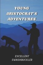 Young Aristocrat's Adventures: Excellent Swashbuckler