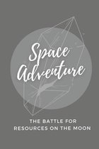 Space Adventure: The Battle For Resources On The Moon