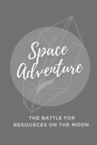 Space Adventure: The Battle For Resources On The Moon