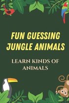Fun Guessing Jungle Animals: Learn Kinds Of Animals