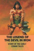 The Legend Of The Devil In Iron: Story Of The Early Conan Tales