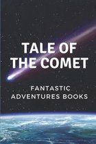 Tale Of The Comet: Fantastic Adventures Books