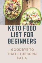 Keto Food List For Beginners: Goodbye To That Stubborn Fat A