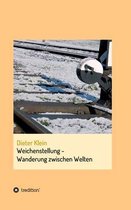 Weichenstellung - Wanderung zwischen Welten