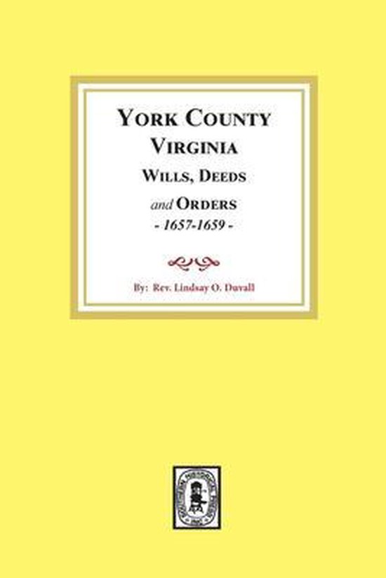 York County, Virginia Wills, Deeds and Orders, 16571659