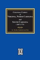 The Colonial Clergy of Virginia, North Carolina and South Carolina, 1607-1776