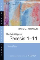 The Bible Speaks Today Series-The Message of Genesis 1–11