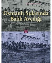 Osmanlı Surlarında Balık Avcılığı