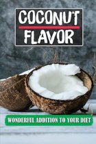 Coconut Flavor: Wonderful Addition To Your Diet
