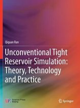 Unconventional Tight Reservoir Simulation Theory Technology and Practice