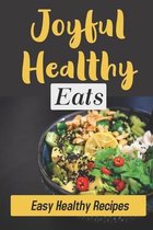 Joyful Healthy Eats: Easy Healthy Recipes