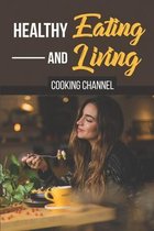 Healthy Eating And Living: Cooking Channel