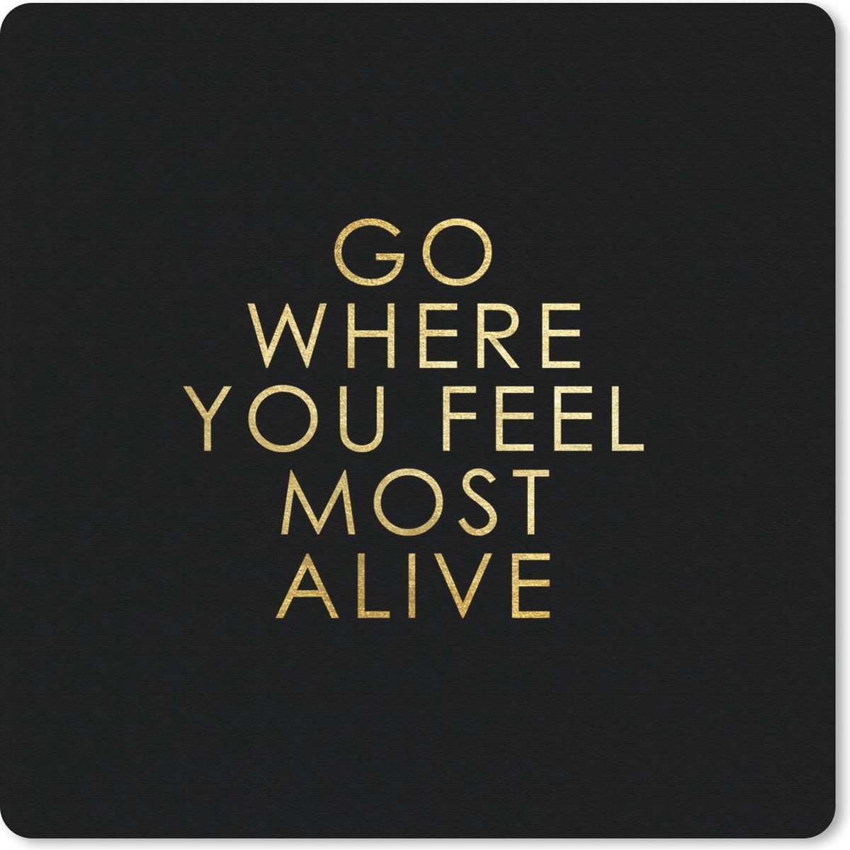 Muismat 30x30 cm - Mousepad Quotes - Alive - Black - Gold - Muismatten