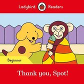 Ladybird Readers- Ladybird Readers Beginner Level - Spot - Thank you, Spot! (ELT Graded Reader)