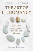 Pagan Portals - The Art of Lithomancy: Divination with Stones, Crystals, and Charms