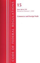 Code of Federal Regulations, Title 15 Commerce and Foreign Trade 300-799, Revised as of January 1, 2020