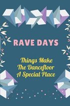 Rave Days: Things Make The Dancefloor A Special Place