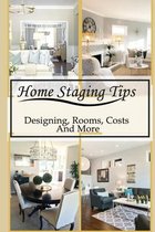 Home Staging Tips: Designing, Rooms, Costs And More