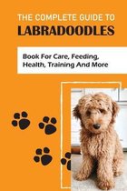 The Complete Guide To Labradoodles: book For Care, Feeding, Health, Training And More